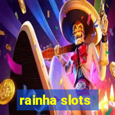 rainha slots